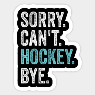 Sorry can't hockey bye Sticker